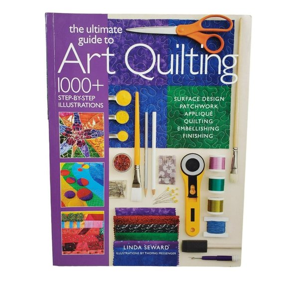 Ultimate Guide to Art Quilting Book Instruction Manual Linda Seward Step by Step - Picture 1 of 8